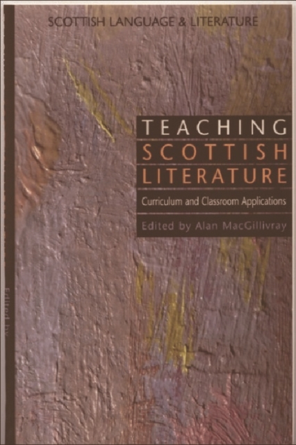 Teaching Scottish Literature : Curriculum and Classroom Applications, Paperback / softback Book