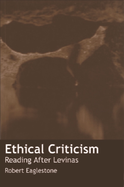 Ethical Criticism : Reading After Levinas, Paperback / softback Book