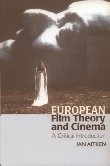 European Film Theory and Cinema : A Critical Introduction, Paperback / softback Book