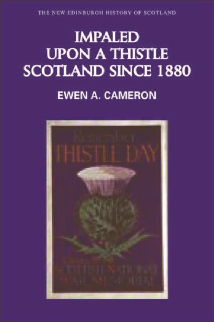 Impaled Upon a Thistle : Scotland Since 1880, Hardback Book
