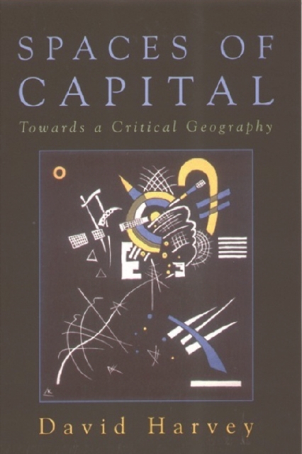 Spaces of Capital : Towards a Critical Geography, Paperback / softback Book