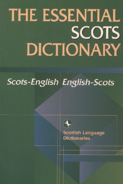 The Essential Scots Dictionary : Scots-English, English-Scots, Paperback / softback Book