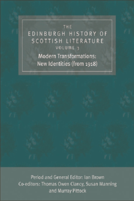The Edinburgh History of Scottish Literature : Modern Transformations - New Identities (from 1918) v. 3, Hardback Book