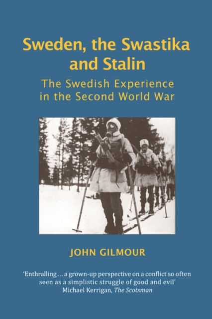 Sweden, the Swastika and Stalin : The Swedish Experience in the Second World War, Paperback / softback Book