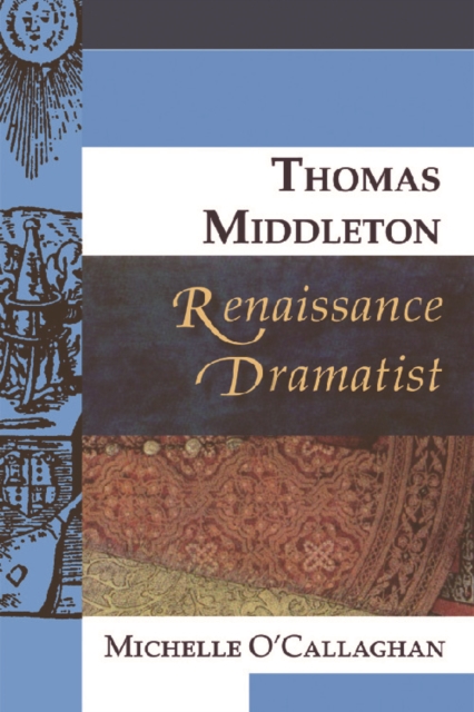 Thomas Middleton, Renaissance Dramatist, Paperback / softback Book