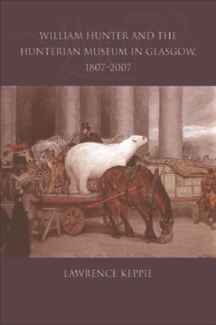 William Hunter and the Hunterian Museum in Glasgow, 1807-2007, Paperback / softback Book