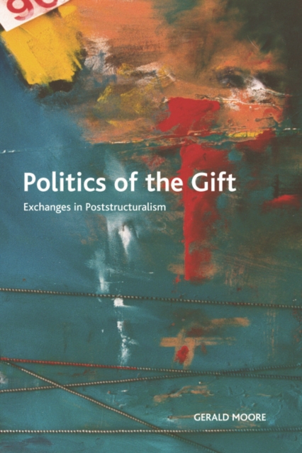 Politics of the Gift : Exchanges in Poststructuralism, Hardback Book