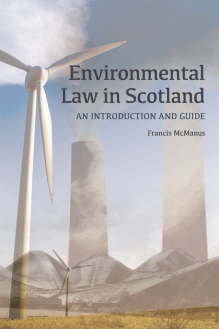 Environmental Law in Scotland : An Introduction and Guide, Hardback Book
