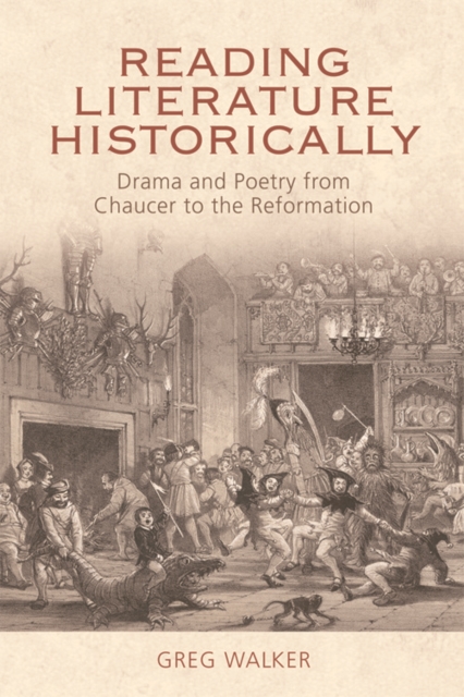 Reading Literature Historically : Drama and Poetry from Chaucer to the Reformation, Hardback Book