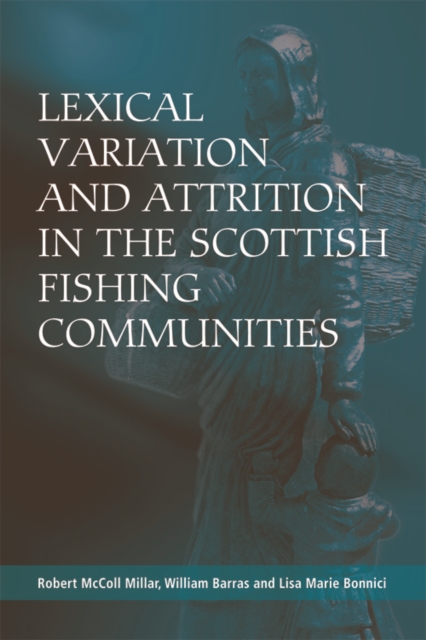 Lexical Variation and Attrition in the Scottish Fishing Communities, Hardback Book
