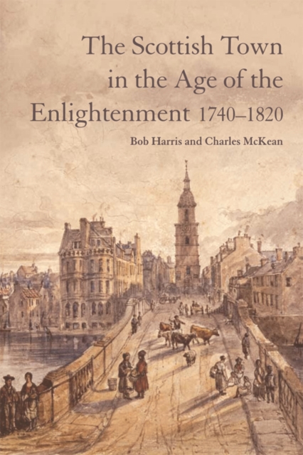 The Scottish Town in the Age of the Enlightenment 1740-1820, Paperback / softback Book