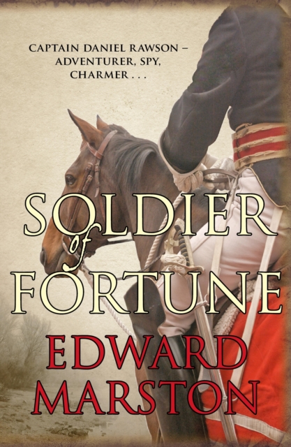 Soldier of Fortune : Captain Daniel Rawson - adventurer, spy, charmer..., EPUB eBook