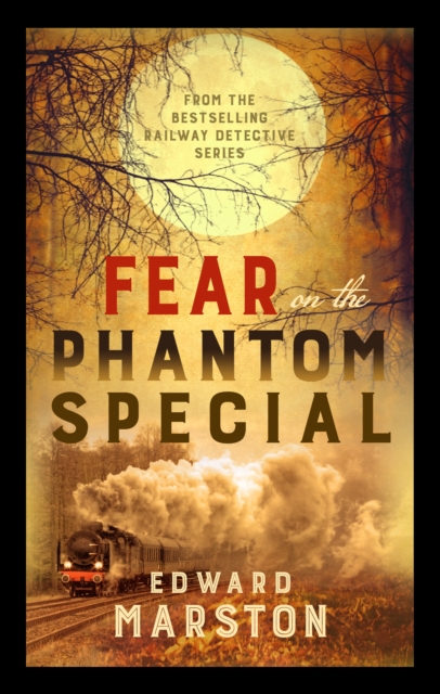 Fear on the Phantom Special : Dark deeds for the Railway Detective to investigate, Paperback / softback Book