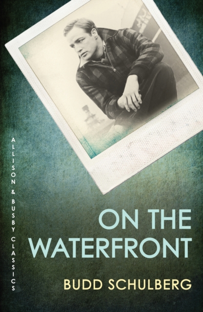 On The Waterfront : The original novel of the Oscar-winning classic film, Paperback / softback Book