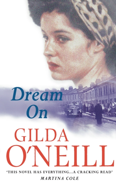 Dream On : a compassionate, dramatic saga set in the East End from bestselling author Gilda O’Neill, Paperback / softback Book