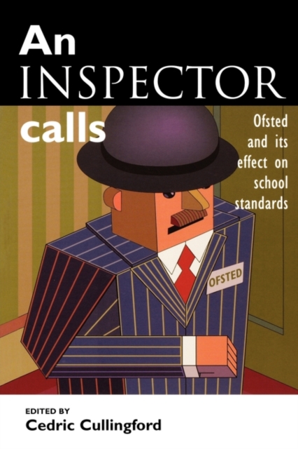 An Inspector Calls : Ofsted and Its Effect on School Standards, Paperback / softback Book