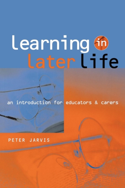 Learning in Later Life : An Introduction for Educators and Carers, Paperback / softback Book