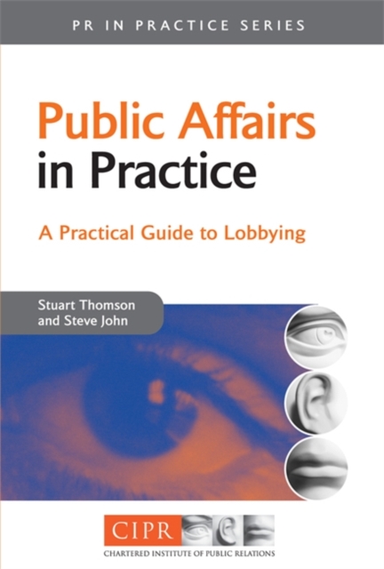 Public Affairs in Practice : A Practical Guide to Lobbying, Paperback / softback Book