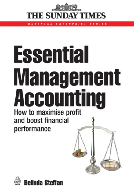 Essential Management Accounting : How to Maximise Profit and Boost Financial Performance, Paperback Book