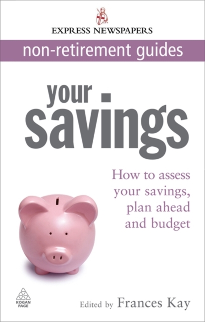 Your Savings : How to Assess Your Savings, Plan Ahead and Budget, Paperback Book