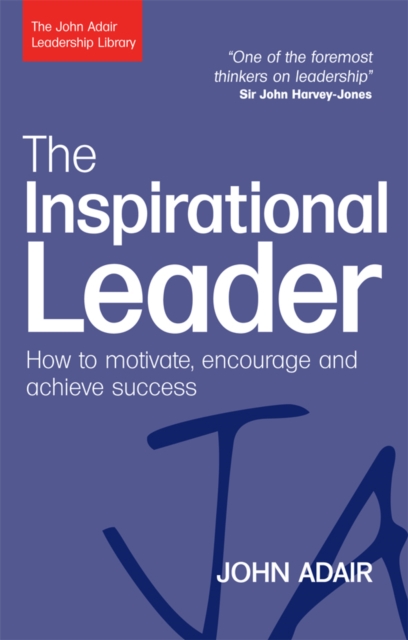 The Inspirational Leader : How to Motivate, Encourage and Achieve Success, EPUB eBook