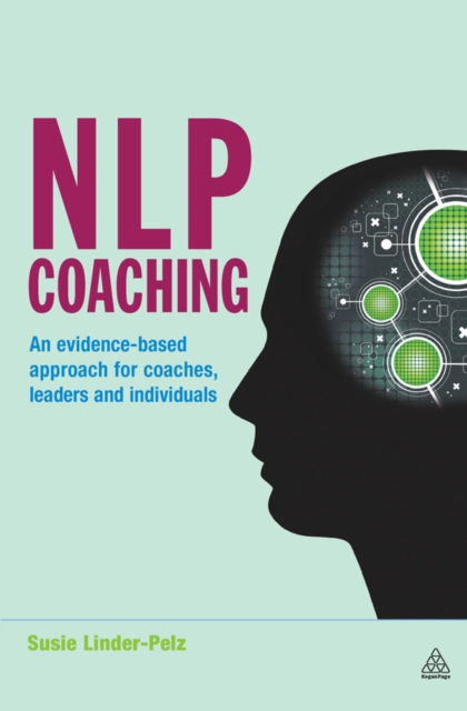 NLP Coaching : An Evidence-Based Approach for Coaches, Leaders and Individuals, EPUB eBook