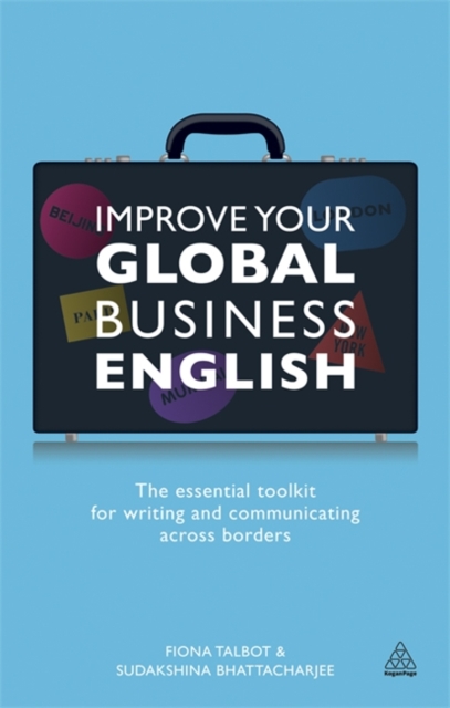 Improve Your Global Business English : The Essential Toolkit for Writing and Communicating Across Borders, Paperback / softback Book