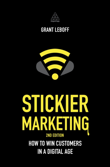 Stickier Marketing : How to Win Customers in a Digital Age, EPUB eBook