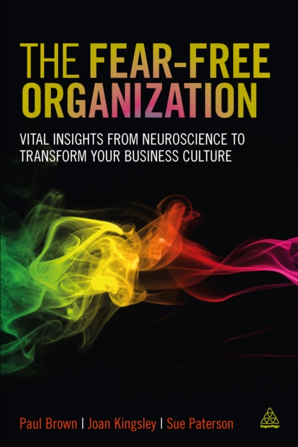 The Fear-free Organization : Vital Insights from Neuroscience to Transform Your Business Culture, EPUB eBook