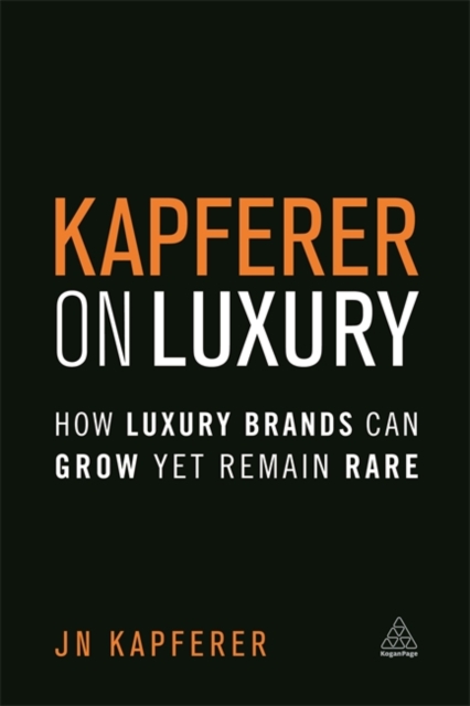 Kapferer on Luxury : How Luxury Brands Can Grow Yet Remain Rare, Paperback / softback Book