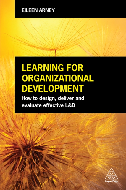 Learning for Organizational Development : How to Design, Deliver and Evaluate Effective L&D, EPUB eBook