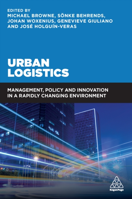 Urban Logistics : Management, Policy and Innovation in a Rapidly Changing Environment, EPUB eBook