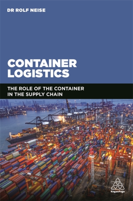 Container Logistics : The Role of the Container in the Supply Chain, Paperback / softback Book