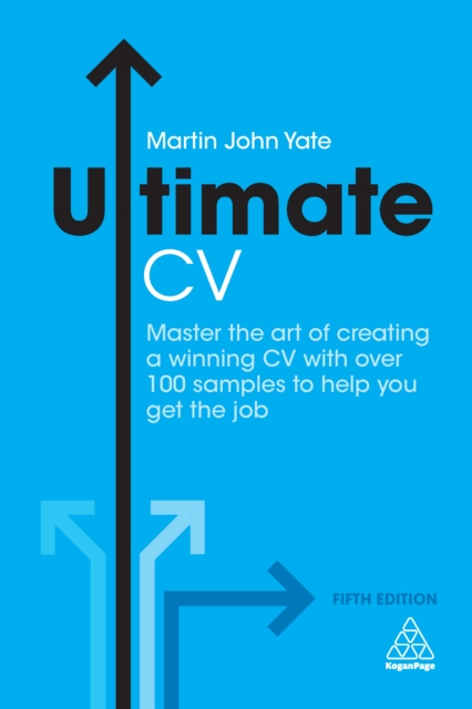 Ultimate CV : Master the Art of Creating a Winning CV with Over 100 Samples to Help You Get the Job, EPUB eBook