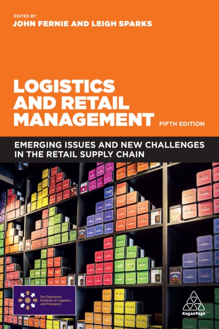 Logistics and Retail Management : Emerging Issues and New Challenges in the Retail Supply Chain, EPUB eBook