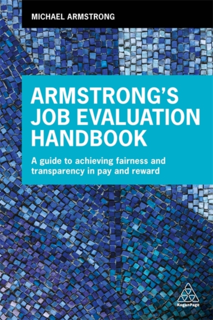 Armstrong's Job Evaluation Handbook : A Guide to Achieving Fairness and Transparency in Pay and Reward, Paperback / softback Book