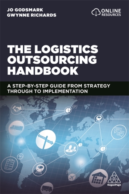 The Logistics Outsourcing Handbook : A Step-by-Step Guide From Strategy Through to Implementation, Paperback / softback Book