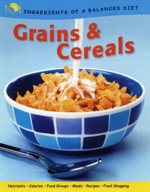 Ingredients of a Balanced Diet: Grains and Cereals, Paperback / softback Book