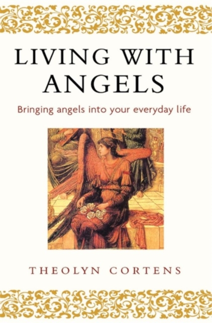 Living With Angels : Bringing angels into your everyday life, Paperback / softback Book