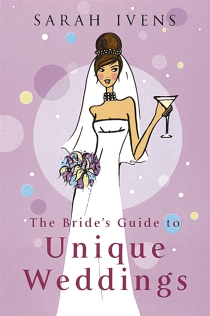 The Bride's Guide To Unique Weddings, Paperback Book