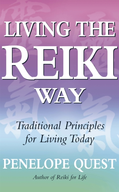 Living The Reiki Way : Traditional principles for living today, Paperback / softback Book