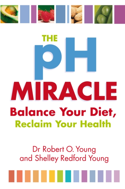 The Ph Miracle : Balance Your Diet, Reclaim Your Health, Paperback / softback Book