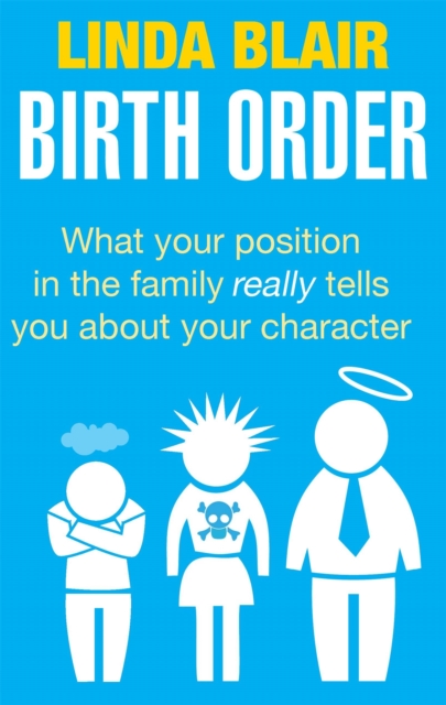 Birth Order : What your position in the family really tells you about your character, Paperback / softback Book