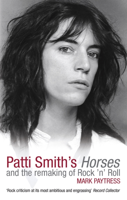 Patti Smith's Horses : And the remaking of rock 'n' roll, Paperback / softback Book