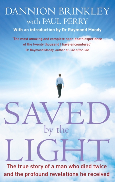 Saved By The Light : The true story of a man who died twice and the profound revelations he received, Paperback / softback Book
