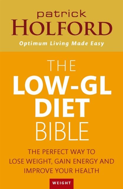 The Low-GL Diet Bible : The perfect way to lose weight, gain energy and improve your health, Paperback / softback Book