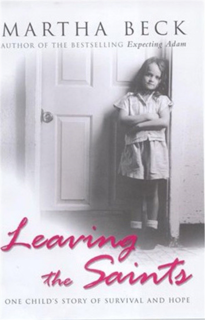 Leaving The Saints : One child's story of survival and hope, Paperback / softback Book