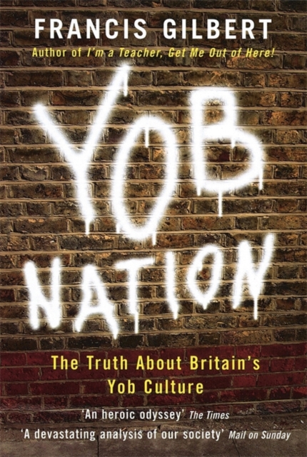 Yob Nation : The Truth About Britain's Yob Culture, Paperback Book