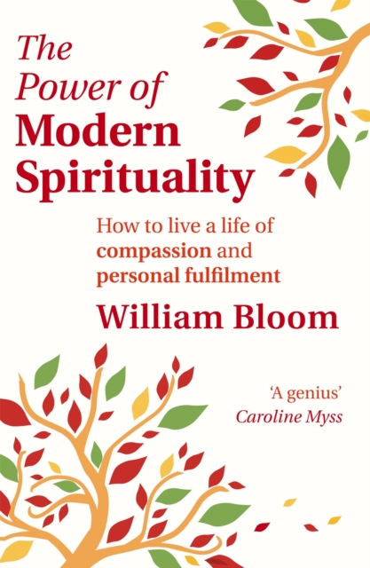 The Power Of Modern Spirituality : How to Live a Life of Compassion and Personal Fulfilment, Paperback / softback Book