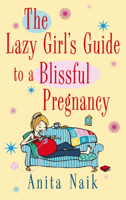 The Lazy Girl's Guide To A Blissful Pregnancy, Paperback / softback Book